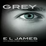 Grey: Fifty Shades of Grey as Told by Christian