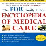 The PDR Family Guide Encyclopedia of Medical Care The Complete Home Reference to Over 350 Medical Problems and Procedures from the Publishers of The ... Desk Reference